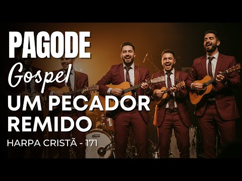 Pagode Gospel - Hino da Harpa Cristã 171 “Um Pecador Remido”