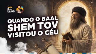 Quando o Bal Shem Tov visitou o Céu