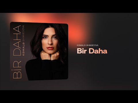 Kəmalə Əhmədova — Bir Daha (Rəsmi Audio)