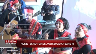 Ekraf Harus Jadi Kekuatan Baru RI - Lensa Parlemen