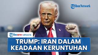 Trump Sebut Iran Runtuh, Minta AS Cepat Buka Selat Hormuz: Mereka Ingin Menyelesaikan Kepemimpinan