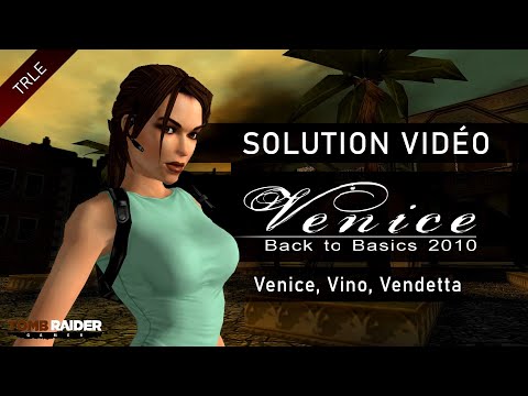 [TRLE] Tomb Raider Back to Basics 2010 : Venice (Btb2010) - #02 - Venice, Vino, Vendetta