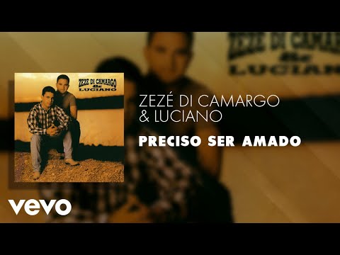 Zezé Di Camargo & Luciano - Preciso Ser Amado (Áudio Oficial)