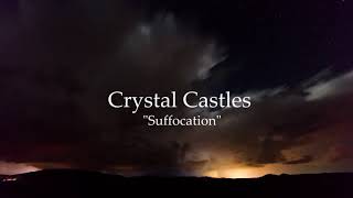 Crystal Castles - Suffocation lyric