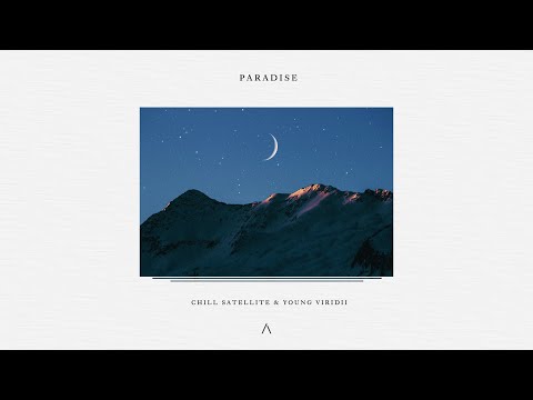 Chill Satellite & Young Viridii - Paradise