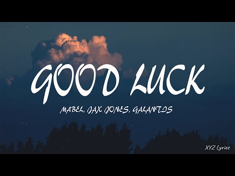 Mabel, Jax Jones, Galantis - Good Luck (Lyrics)