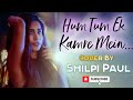 Hum Tum Ek Kamre Mein Cover Shilpi Paul Lockdown Anthem DJRawKing KingGuru