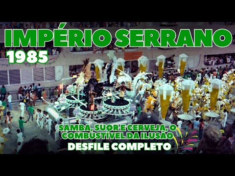 IMPÉRIO SERRANO 1985 | SAMBA, SUOR E CERVEJA... | DESFILE COMPLETO | CARNAVAL RIO DE JANEIRO