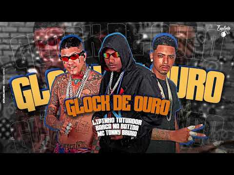 BARCA NA BATIDA, LIPINHO TATUADOR, MC TONY BRUXO - GLOCK DE OURO