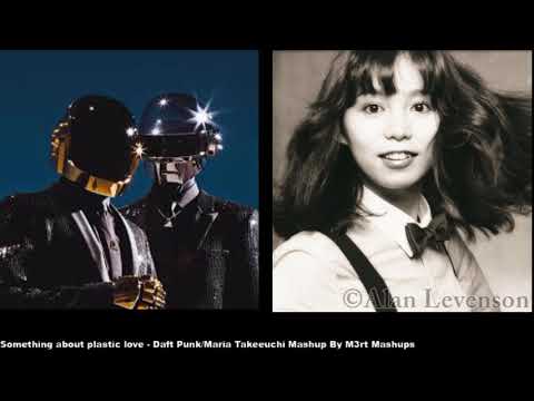 Something  about plastic love - Daft Punk/Maria Takeuchi Mashup By M3rt Mashups