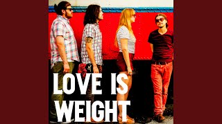 Download lagu Love is Weight mp3