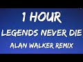 Legends Never Die Remix Ft Alan Walker Lyrics 1 Hour Legends Never Die Alan Walker 1 Hour Nightcore