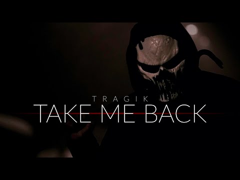 Tragik - Take Me Back [OFFICIAL MUSIC VIDEO]