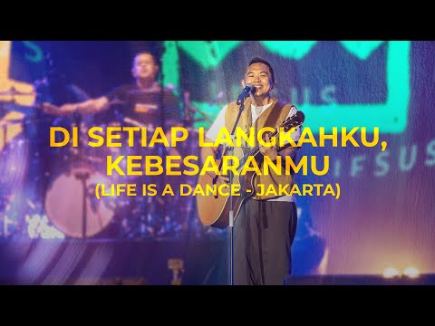 Di Setiap Langkahku, Kebesaran-Mu (LIFE IS A DANCE JAKARTA) - Sidney Mohede