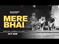 MERE BHAI OFFICIAL MUSIC VIDEO SONO LEM X REEMBOO X AK LUKE 2024