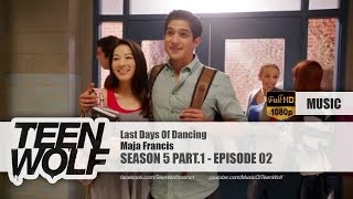 Maja Francis - Last Days Of Dancing | Teen Wolf 5x02 Music [HD]