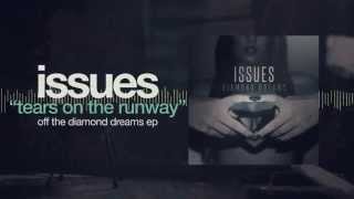Issues - Tears On The Runway pt. 2 (Diamond Dreams)