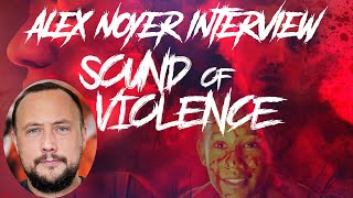 Sound of Violence Interview with Alex Noyer video