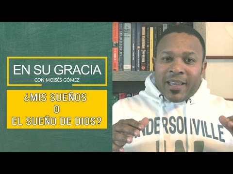¿Mis sueños o el sueño de Dios? | En Su Gracia con Moisés Gómez