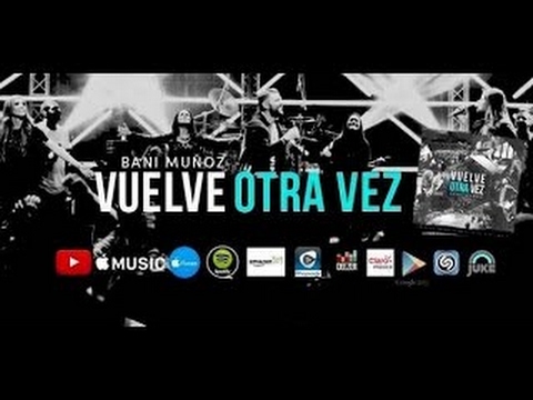 Vuelve Otra Vez - Bani Muñoz - Álbum Completo Playlist