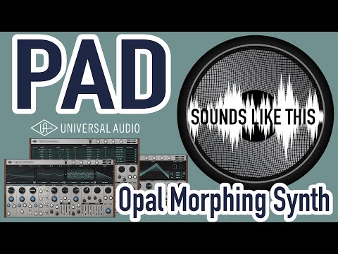 Universal Audio Opal Morphing Synth | PAD Sounds Like This