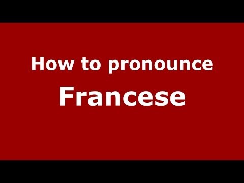 How to pronounce Francese (Italian/Italy) - PronounceNames.com