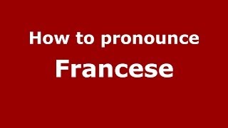 How to pronounce Francese