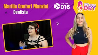 Programa Papo com a Dry - Marilia Contart Manzini