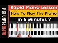 How To Play The Piano in 5 Minutes? Learn To Play The Piano Fast !