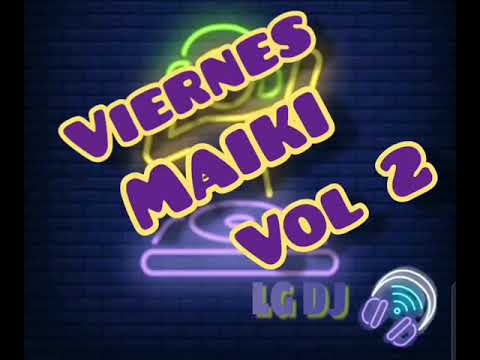 Viernes Maikiiii Vol 2