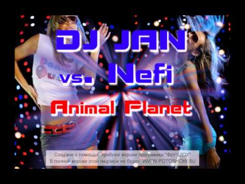 DJ Jan vs Nefi - Animal Planet.avi