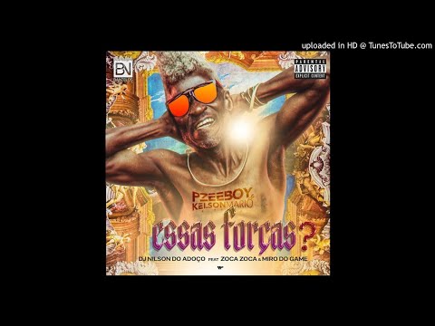 Dj Pzee Boy x Kelson Mario & Dj Nilson Do Adoço ft. Zoca Zoca & Miro Do Game - Essas Forças (Afro