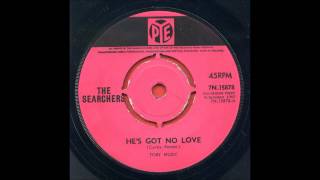 Searchers He&#39;s Got No Love
