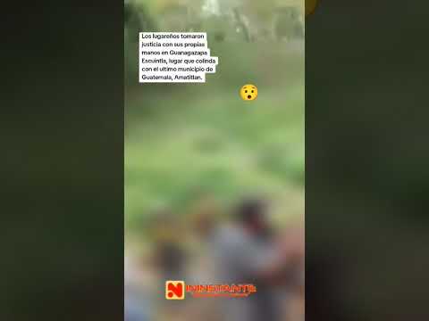 Los lugareños tomaron justicia con sus propias manos en #Guanagazapa Escuintla,