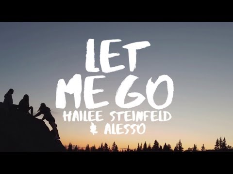Hailee Steinfeld & Alesso  - Let Me Go (Lyrics) ft Florida Georgia Line & watt
