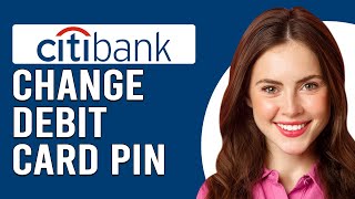 How To Change Your Citibank Debit Card Pin (How To Reset Your Citibank Debit Card)