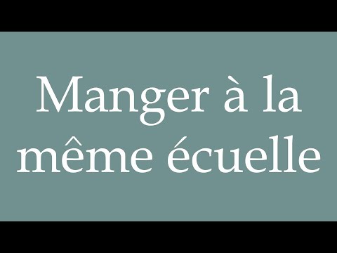 How to Pronounce ''Manger à la même écuelle'' (Eating from the same bowl) Correctly in French