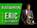 Eric Alexander on "Blues Quarters" | Solo Transcription (Bb)