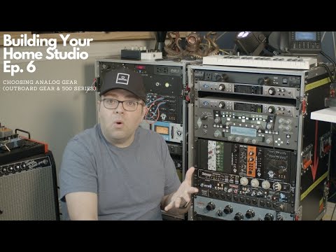 Building Your Home Studio - Episode 6 - Outboard Rack Gear & 500 Series - Choosing Analog Gear