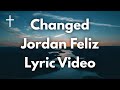 Changed - Jordan Feliz Lyrics