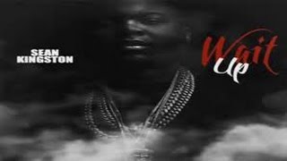 Sean Kingston-Wait Up [Audio]