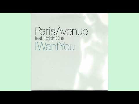 Paris Avenue Feat Robin One - I Want You (Club Mix)