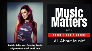 “Garage Country” Artist Aubrie Sellers on New Music, Songwriting, and Family Legacy