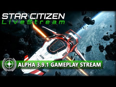 🔴 STAR CITIZEN 3.9.1 | GAMEPLAY STREAM [Deutsch/German] 🔴