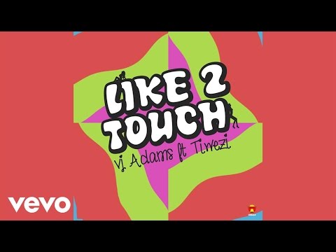 VJ Adams - Like 2 Touch (Official Audio) ft. Tiwezi
