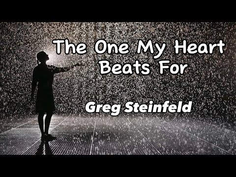 Greg Steinfeld - The One My Heart Beats For (Lyrics)