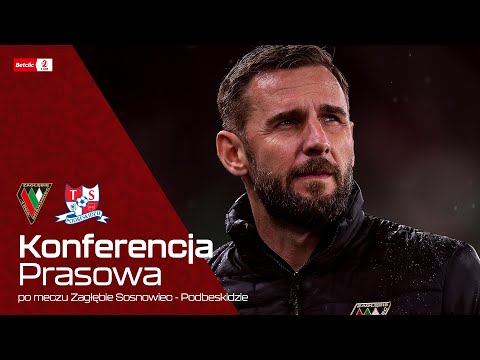 KONFERENCJA |  Zagłębie Sosnowiec - Podbeskidzie Bielsko-Biała
