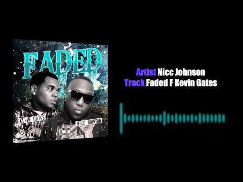 Kevin Gates Feat Nicc Johnson "Faded"