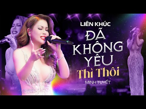 Liên tình khúc nổi tiếng của MINH TUYẾT - "Đã Không Yêu Thì Thôi & Em Sẽ Là Người Ra Đi"