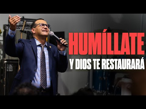 Humíllate Y Dios Te Restaurará | Pastor General David Gutierrez